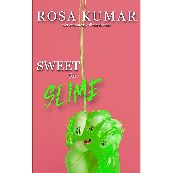 Sweet for Slime, Rosa Kumar