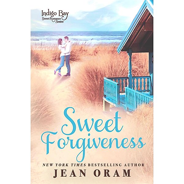 Sweet Forgiveness (Indigo Bay Sweet Romance Series, #10) / Indigo Bay Sweet Romance Series, Jean Oram