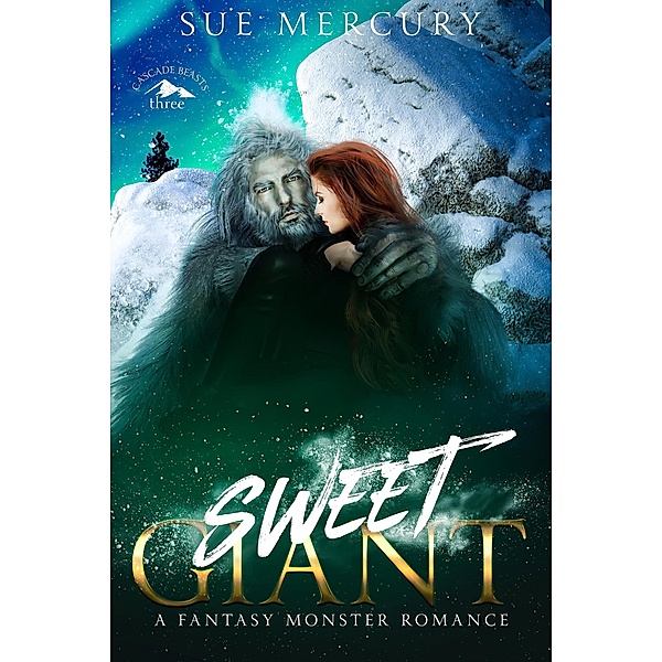 Sweet Giant (Cascade Beasts, #3) / Cascade Beasts, Sue Mercury, Sue Lyndon