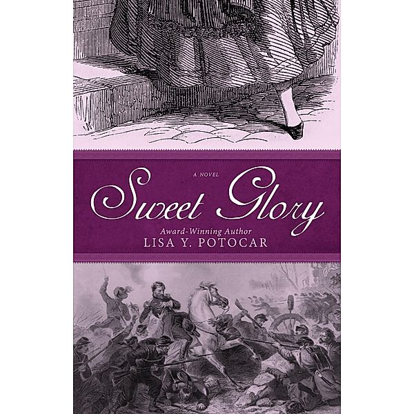 Sweet Glory (Glory: A Civil War Series, #1) / Glory: A Civil War Series, Lisa Y. Potocar