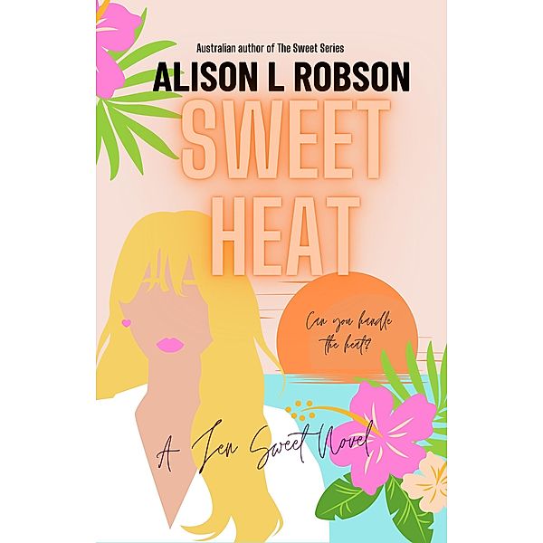 Sweet Heat (The Sweet Series, #4) / The Sweet Series, Alison L Robson