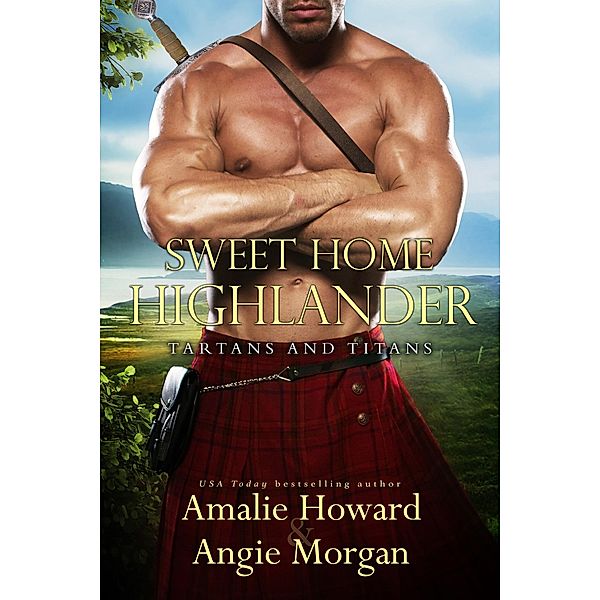 Sweet Home Highlander / Tartans & Titans Bd.1, Amalie Howard, Angie Morgan