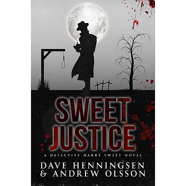 Sweet Justice (Detective Harry Sweet, #2) / Detective Harry Sweet, David Henningsen, Andrew Olsson
