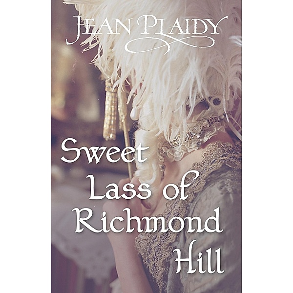 Sweet Lass of Richmond Hill / Georgian Series Bd.7, Jean Plaidy