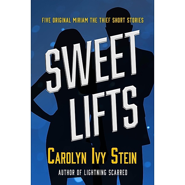 Sweet Lifts (The Adventures of Miriam the Thief) / The Adventures of Miriam the Thief, Carolyn Ivy Stein