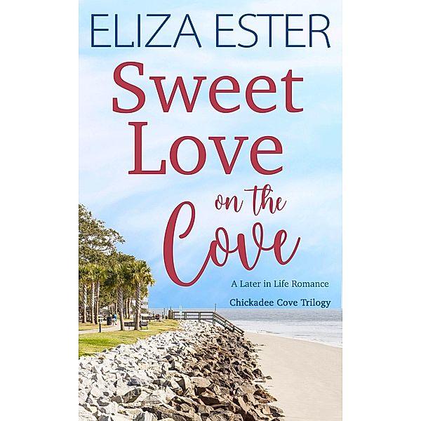 Sweet Love on the Cove (Chickadee Cove, #3) / Chickadee Cove, Eliza Ester