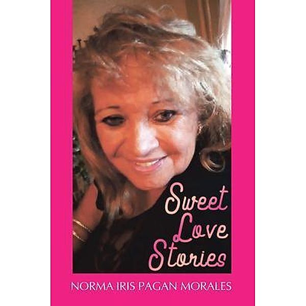 Sweet Love Stories, Norma Iris Pagan Morales