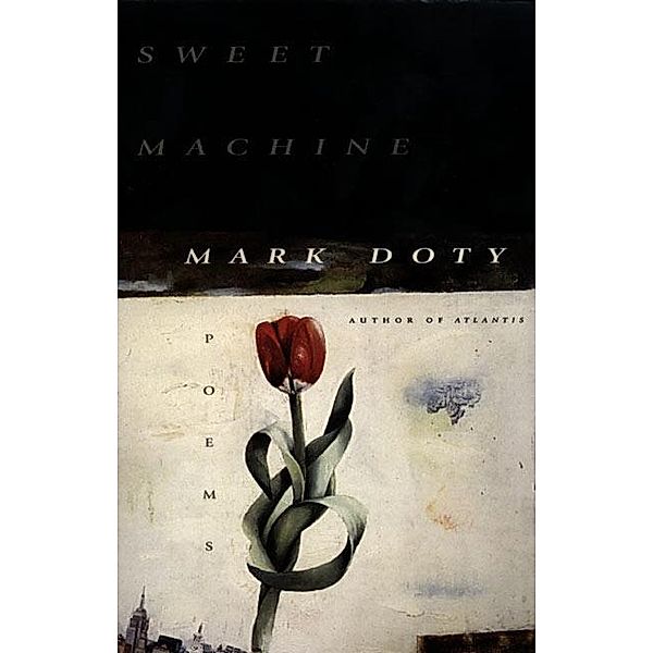 Sweet Machine, Mark Doty