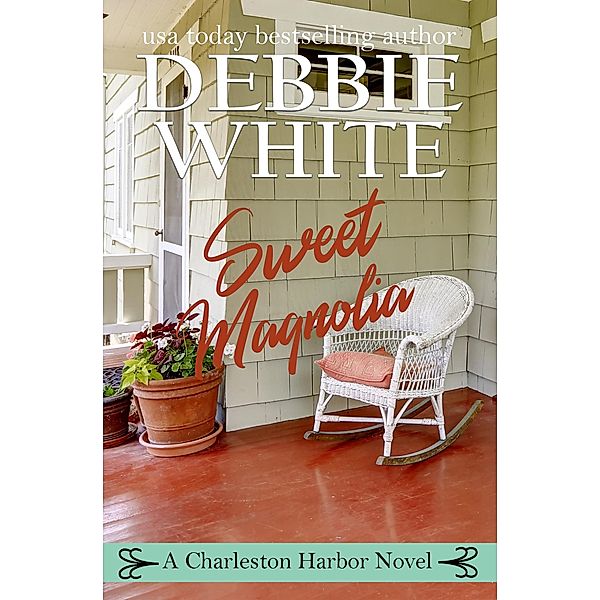 Sweet Magnolia (A Charleston Harbor Novel, #2) / A Charleston Harbor Novel, Debbie White