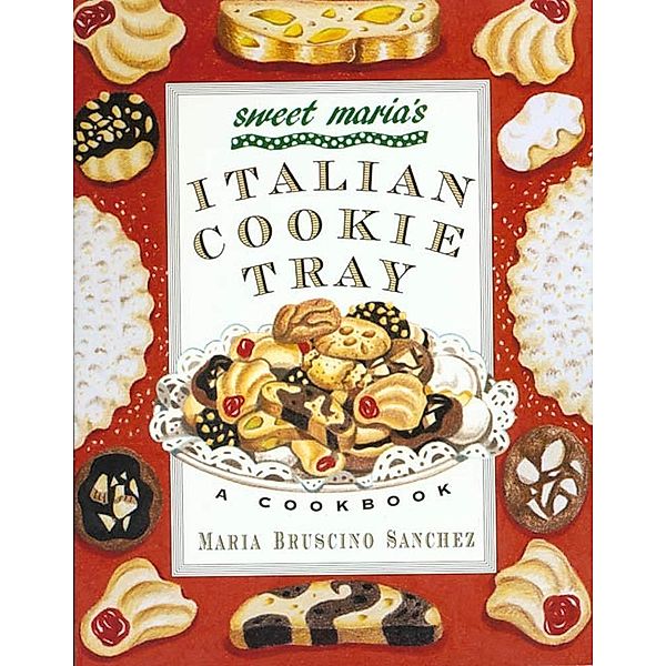 Sweet Maria's Italian Cookie Tray / Sweet Maria, Maria Bruscino Sanchez