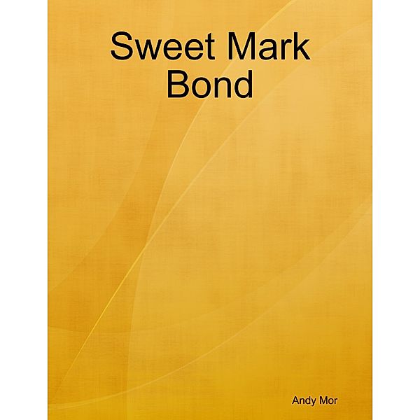 Sweet Mark Bond, Andy Mor