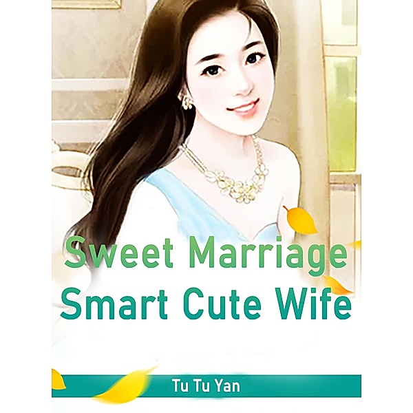 Sweet Marriage: Smart Cute Wife, Tu TuYan
