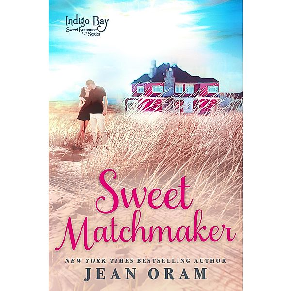 Sweet Matchmaker (Indigo Bay Sweet Romance Series, #2) / Indigo Bay Sweet Romance Series, Jean Oram