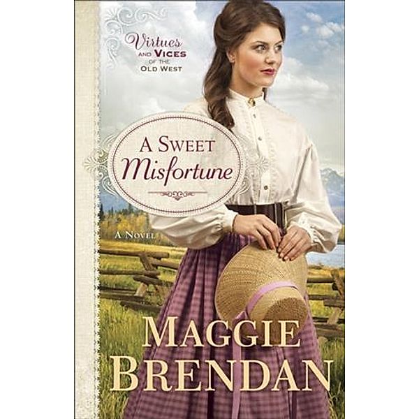 Sweet Misfortune (Virtues and Vices of the Old West Book #2), Maggie Brendan