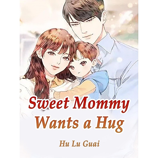 Sweet Mommy Wants a Hug / Funstory, Hu LuGuai
