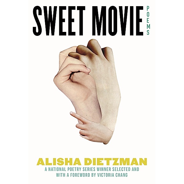Sweet Movie / National Poetry Series Bd.8, Alisha Dietzman