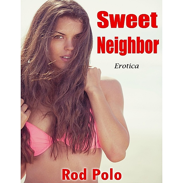 Sweet Neighbor: Erotica, Rod Polo