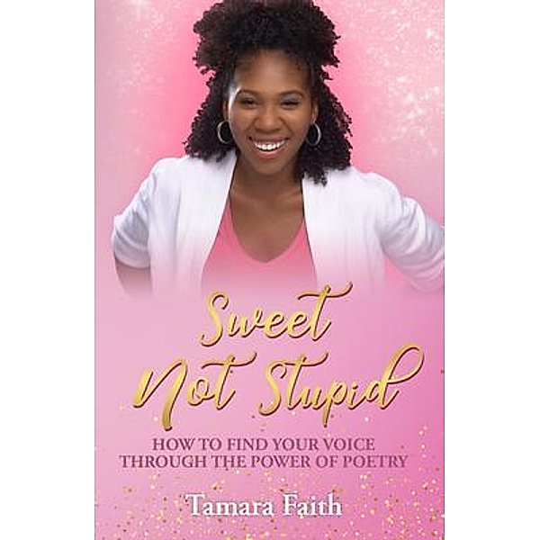 Sweet Not Stupid, Tamara Faith