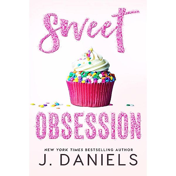 Sweet Obsession (Sweet Addiction, #3) / Sweet Addiction, J. Daniels