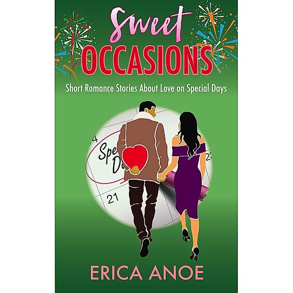 Sweet Occasions: Short Romance Stories About Love on Special Days (Short and Sweet Romance, #3) / Short and Sweet Romance, Erica Anoe