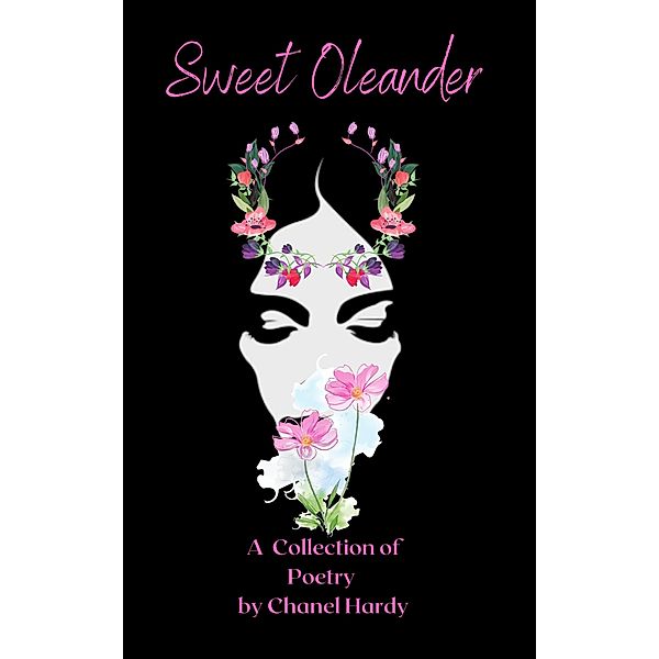 Sweet Oleander: A Collection of Poetry, Chanel Hardy