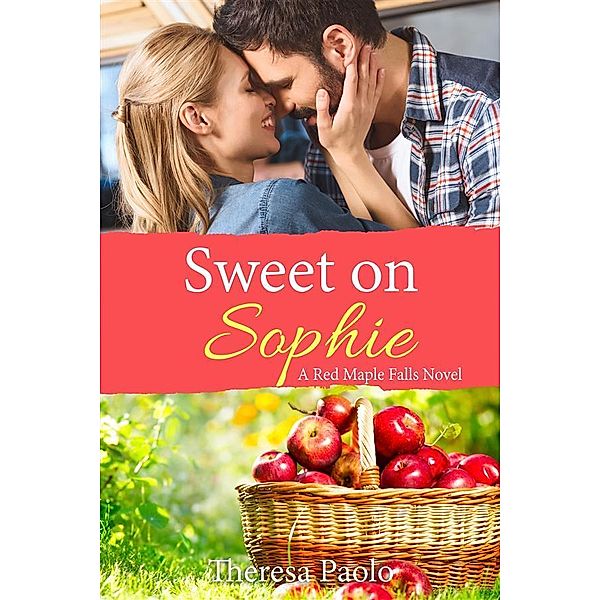 Sweet on Sophie / Red Maple Falls Bd.1, Theresa Paolo
