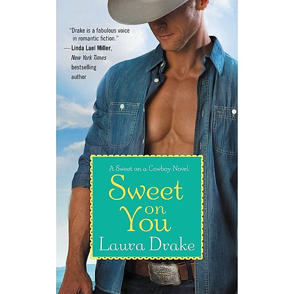 Sweet on You / Sweet on a Cowboy Bd.3, Laura Drake