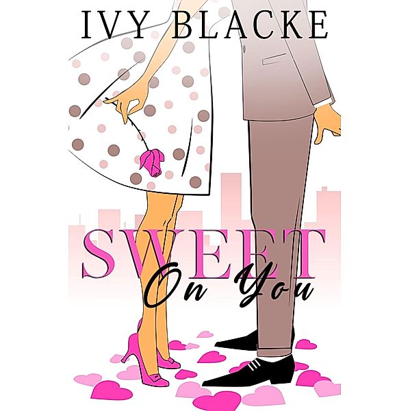Sweet On You (Sweet Romance, #1) / Sweet Romance, Ivy Blacke