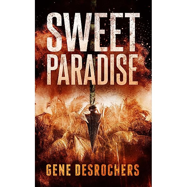 Sweet Paradise (Boise Montague, #2) / Boise Montague, Gene Desrochers