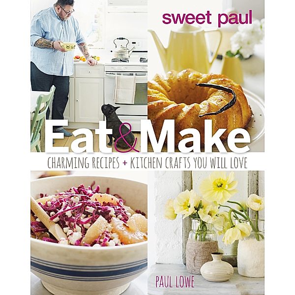 Sweet Paul Eat and Make, Paul Lowe