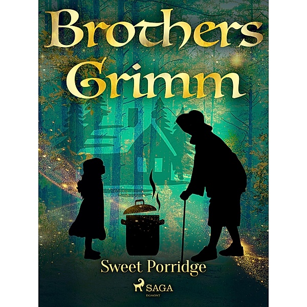 Sweet Porridge / Grimm's Fairy Tales Bd.103, Brothers Grimm