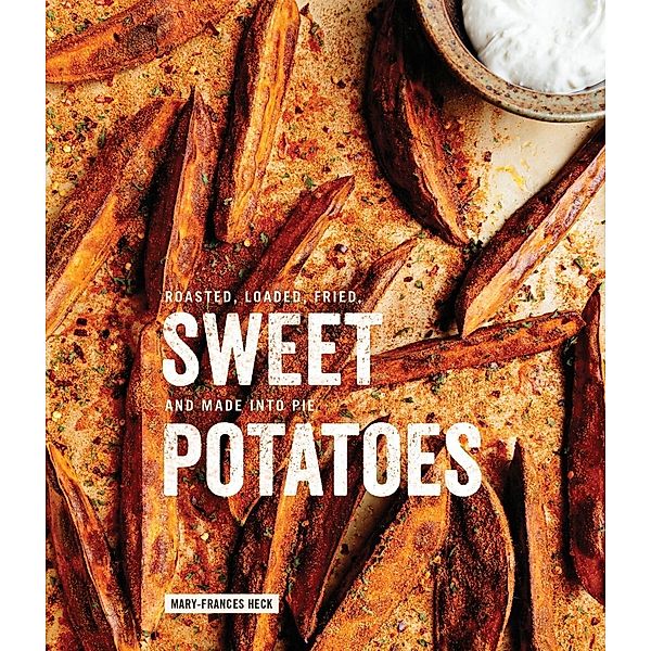 Sweet Potatoes / Clarkson Potter, Mary-Frances Heck