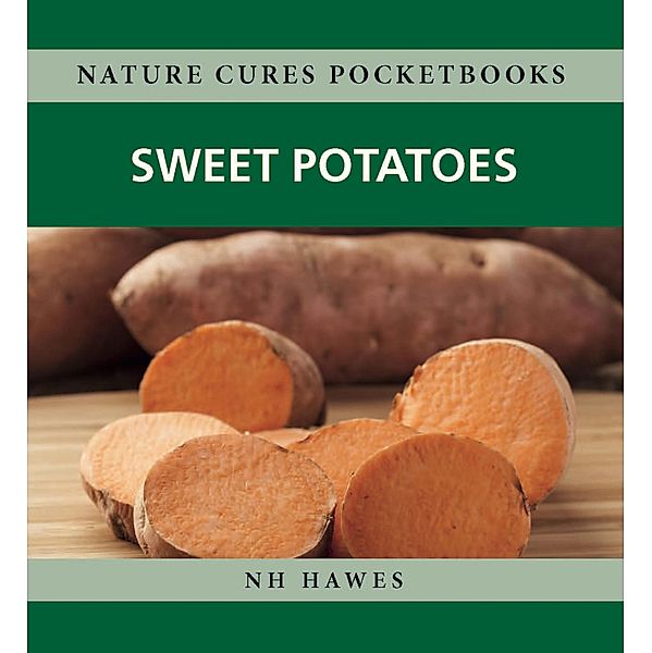 Sweet Potatoes / Nature Cures Pocketbooks Bd.0, Nat Hawes