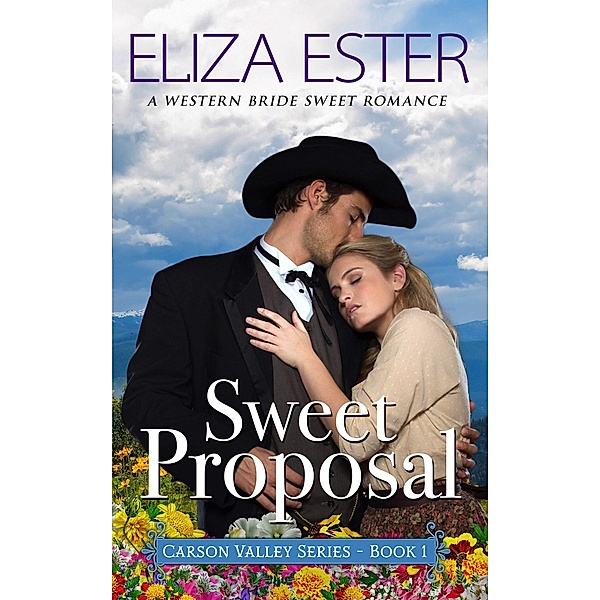 Sweet Proposal: A Western Bride Sweet Romance (Carson Valley, #1) / Carson Valley, Eliza Ester