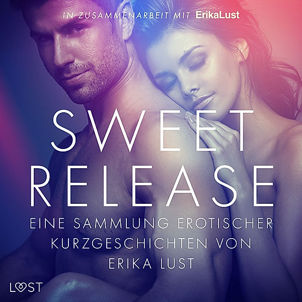 Sweet Release: Eine Sammlung erotischer Kurzgeschichten von Erika Lust, Lust Authors