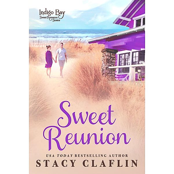 Sweet Reunion (Indigo Bay Sweet Romance Series, #11) / Indigo Bay Sweet Romance Series, Stacy Claflin