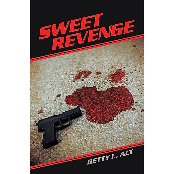 SWEET REVENGE, Betty L. Alt