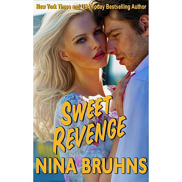 Sweet Revenge: a sexy full-length romantic suspense with a hot alpha hero (The New Orleans Trilogy, #2), Nina Bruhns