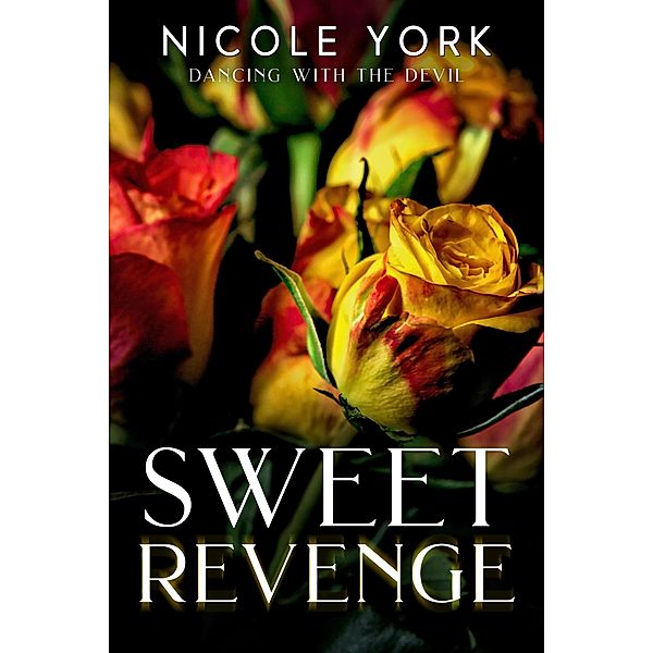 Sweet Revenge (Dancing with the Devil, #4) / Dancing with the Devil, Nicole York