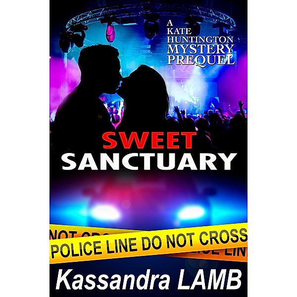 Sweet Sanctuary, A Kate Huntington Mystery Prequel / A Kate Huntington Mystery, Kassandra Lamb