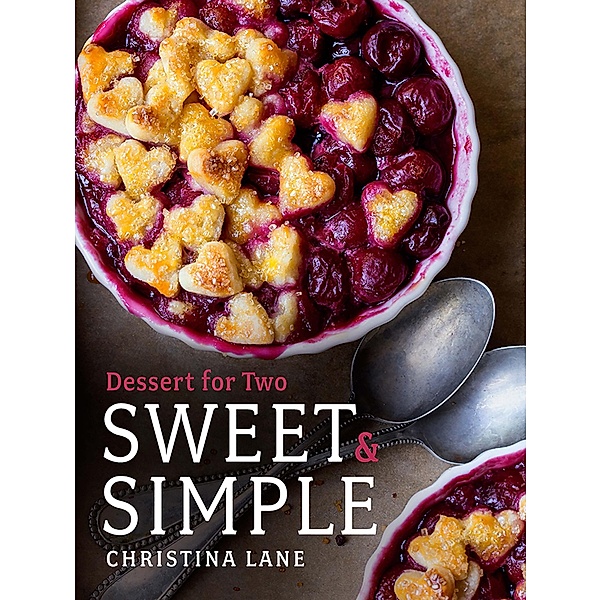 Sweet & Simple: Dessert for Two, Christina Lane