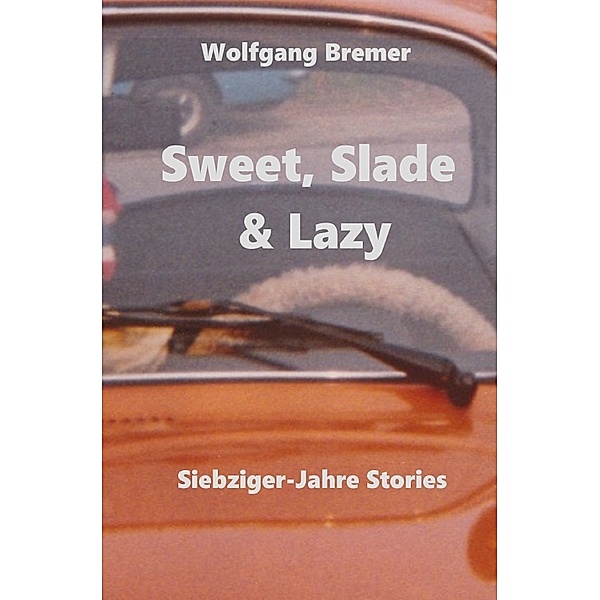Sweet, Slade & Lazy, Wolfgang Bremer