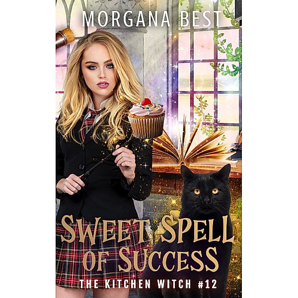 Sweet Spell of Success (The Kitchen Witch, #12) / The Kitchen Witch, Morgana Best