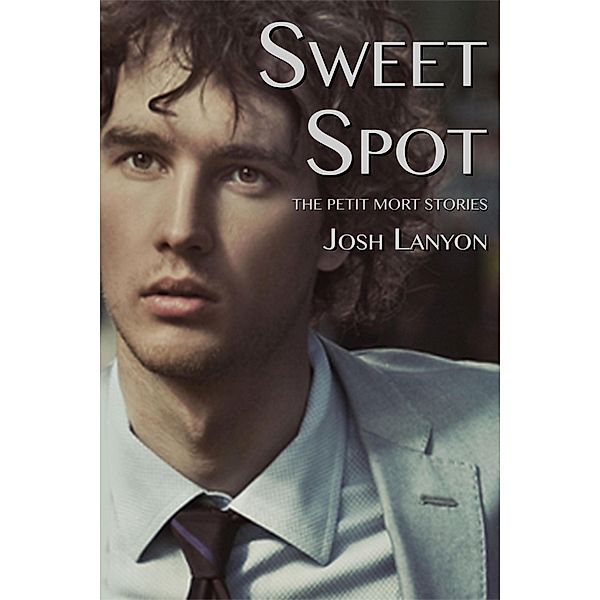 Sweet Spot: The Petit Mort Stories, Josh Lanyon