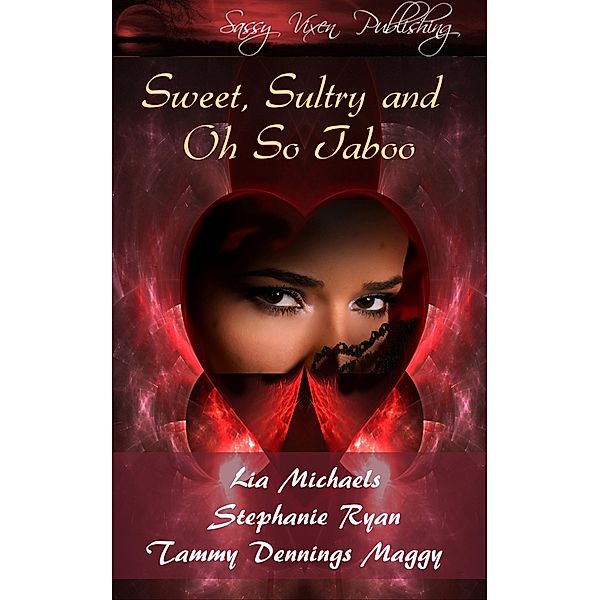 Sweet, Sultry, and Oh So Taboo, Tammy Dennings Maggy, Lia Michaels, Stephanie Ryan