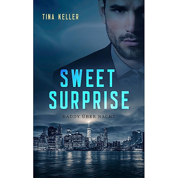 Sweet Surprise - Daddy über Nacht / Boss Romance Bd.18, Tina Keller