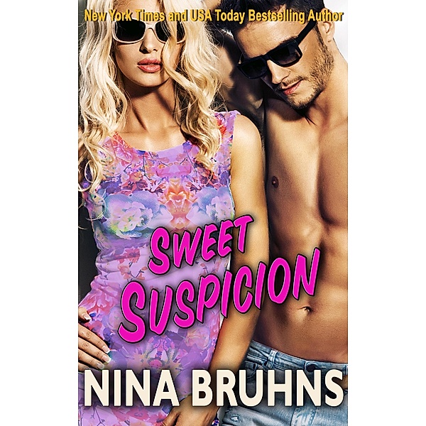 Sweet Suspicion: a sexy full-length romantic suspense with a hot alpha hero (The New Orleans Trilogy, #3), Nina Bruhns