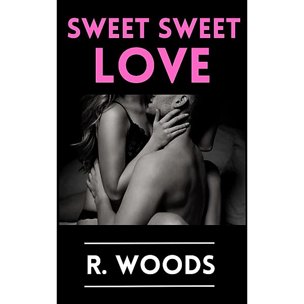 Sweet Sweet Love, R. Woods