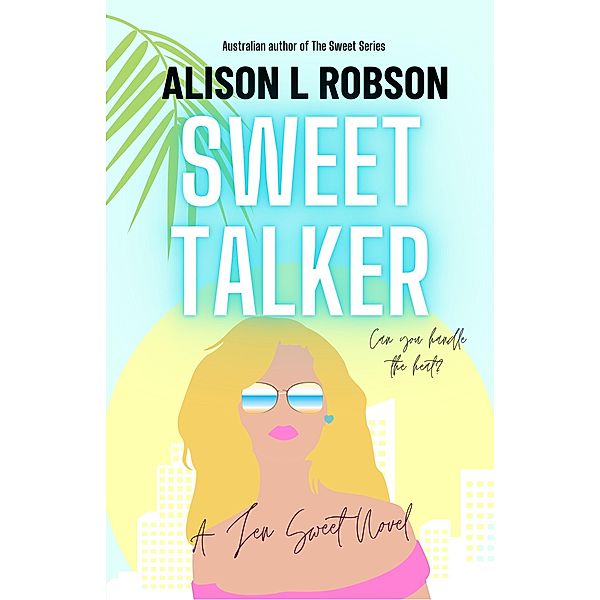 Sweet Talker (The Sweet Series, #2) / The Sweet Series, Alison L Robson