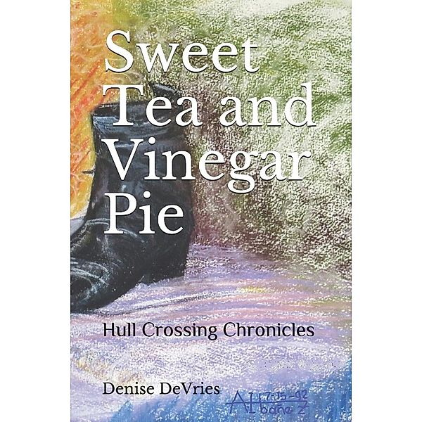 Sweet Tea and Vinegar Pie (Hull Crossing Chronicles) / Hull Crossing Chronicles, Denise DeVries